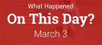 What happened on 03 March in history?